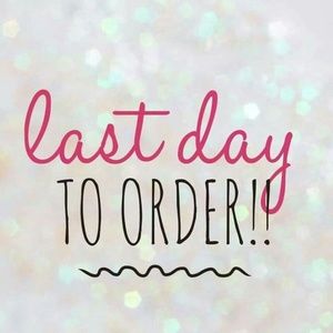 LAST DAY TO ORDER!!!!